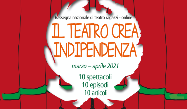 IL TEATRO CREA INDIPENDENZA – Rassegna online Teatro ragazzi